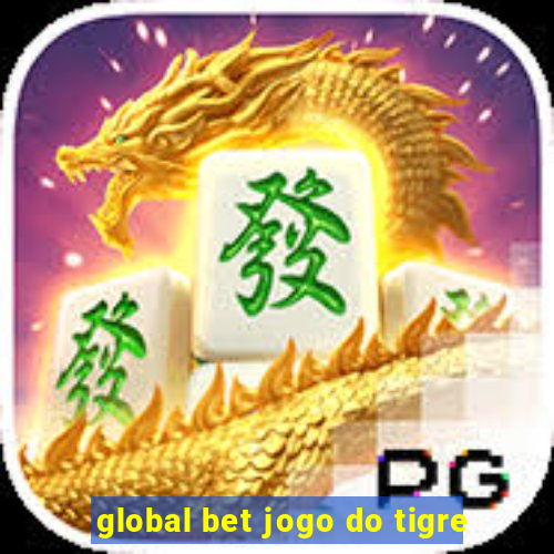 global bet jogo do tigre